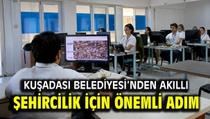 KUŞADASI BELEDİYESİ'NDEN AKILLI ŞEHİRCİLİK İÇİN ÖNEMLİ ADIM