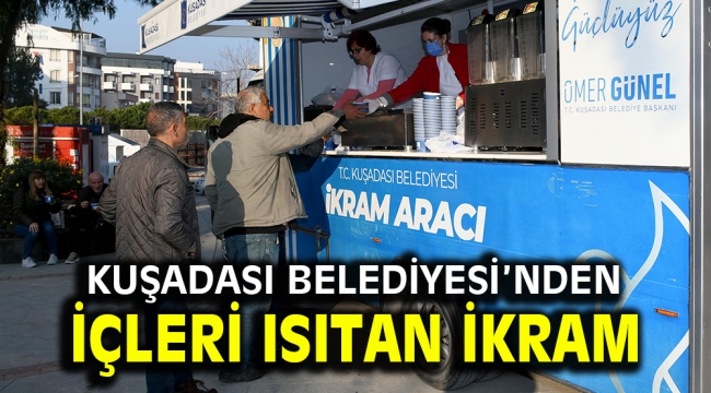 KUŞADASI BELEDİYESİ'NDEN İÇLERİ ISITAN İKRAM