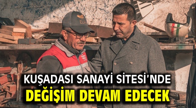 KUŞADASI SANAYİ SİTESİ'NDE DEĞİŞİM DEVAM EDECEK