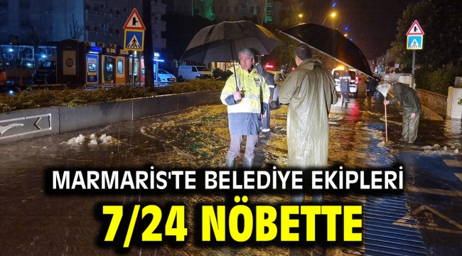 Marmaris'te belediye ekipleri 7/24 nöbette