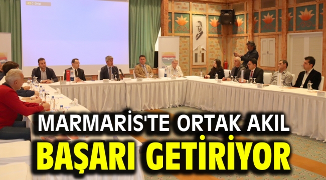 MARMARİS'TE ORTAK AKIL BAŞARI GETİRİYOR