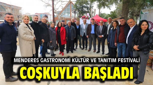 Menderes Gastronomi Kültür ve Tanıtım Festivali coşkuyla başladı