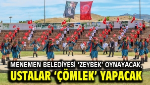 Menemen Belediyesi 'Zeybek' oynayacak, ustalar 'Çömlek' yapacak