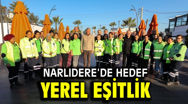 NARLIDERE'DE HEDEF YEREL EŞİTLİK