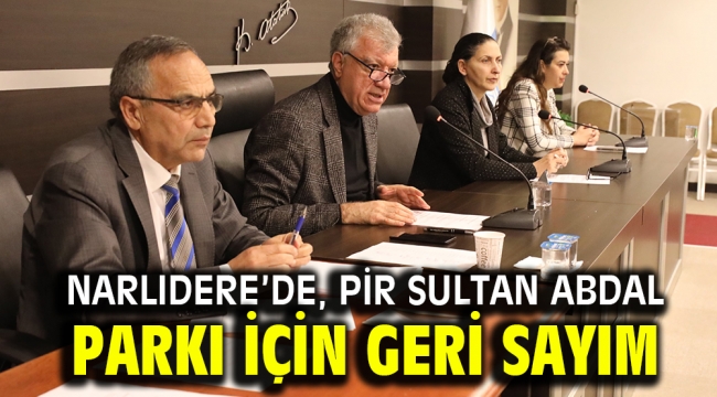 NARLIDERE'DE, PİR SULTAN ABDAL PARKI İÇİN GERİ SAYIM