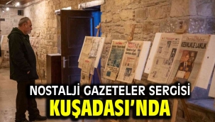 NOSTALJİ GAZETELER SERGİSİ KUŞADASI'NDA