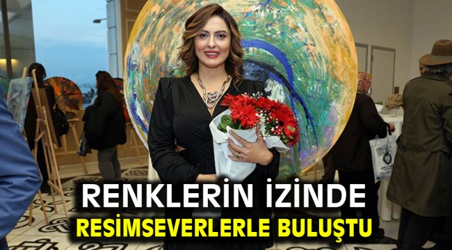 Renklerin İzinde resimseverlerle buluştu