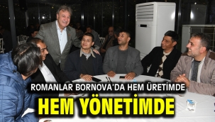 Romanlar Bornova'da hem üretimde hem yönetimde