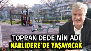 Toprak Dede'nin adı Narlıdere'de yaşayacak