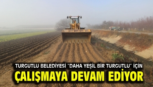 Turgutlu Belediyesi "Daha Yeşil Bir Turgutlu" için çalışmaya devam ediyor