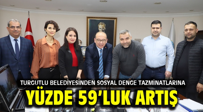 Turgutlu Belediyesinden Sosyal Denge Tazminatlarına Yüzde 59'luk Artış