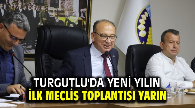 Turgutlu'da yeni yılın ilk meclis toplantısı yarın