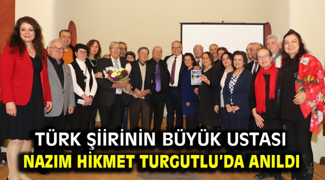 Türk Şiirinin Büyük Ustası Nazım Hikmet Turgutlu'da Anıldı 