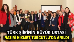 Türk Şiirinin Büyük Ustası Nazım Hikmet Turgutlu'da Anıldı 