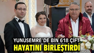 YUNUSEMRE'DE BİN 618 ÇİFT HAYATINI BİRLEŞTİRDİ