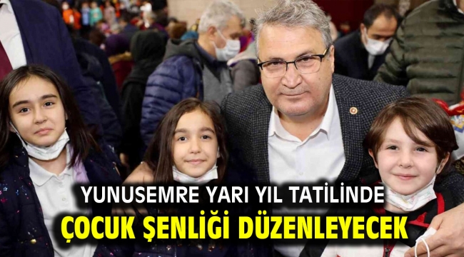 YUNUSEMRE YARI YIL TATİLİNDE ÇOCUK ŞENLİĞİ DÜZENLEYECEK