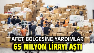 Afet bölgesine yardımlar 65 milyon lirayı aştı