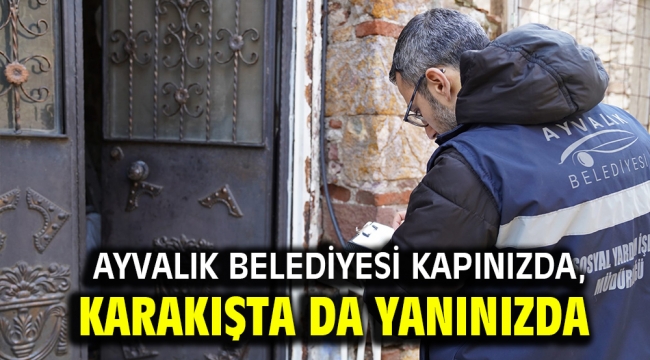 AYVALIK BELEDİYESİ KAPINIZDA, KARAKIŞTA DA YANINIZDA