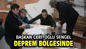 BAŞKAN CERİTOĞLU SENGEL DEPREM BÖLGESİNDE