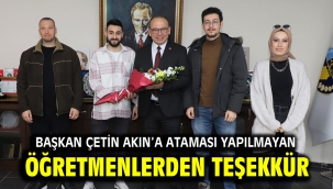 Başkan Çetin Akın'a Ataması Yapılmayan Öğretmenlerden Teşekkür