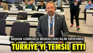 Başkan Gümrükçü Brüksel'deki İklim Zirvesinde Türkiye'yi Temsil Etti