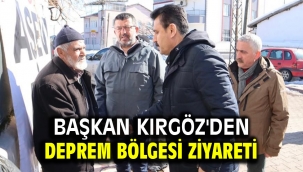 Başkan Kırgöz'den Deprem Bölgesi Ziyareti 