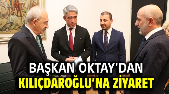 BAŞKAN OKTAY'DAN KILIÇDAROĞLU'NA ZİYARET