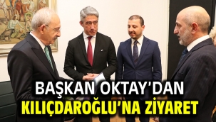 BAŞKAN OKTAY'DAN KILIÇDAROĞLU'NA ZİYARET
