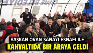 Başkan Oran sanayi esnafı ile kahvaltıda bir araya geldi