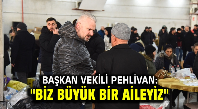 Başkan Vekili Pehlivan: "Biz büyük bir aileyiz"