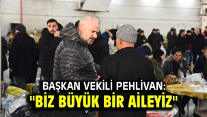Başkan Vekili Pehlivan: "Biz büyük bir aileyiz"
