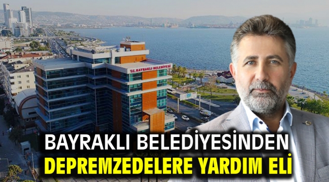 Bayraklı Belediyesinden depremzedelere yardım eli