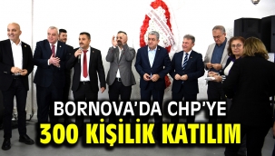 Bornova'da CHP'ye 300 kişilik katılım