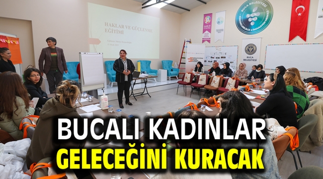 Bucalı kadınlar geleceğini kuracak