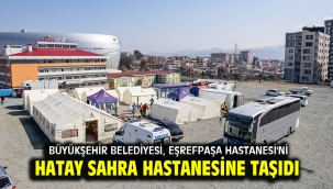Büyükşehir Belediyesi, Eşrefpaşa Hastanesi'ni Hatay Sahra Hastanesine taşıdı