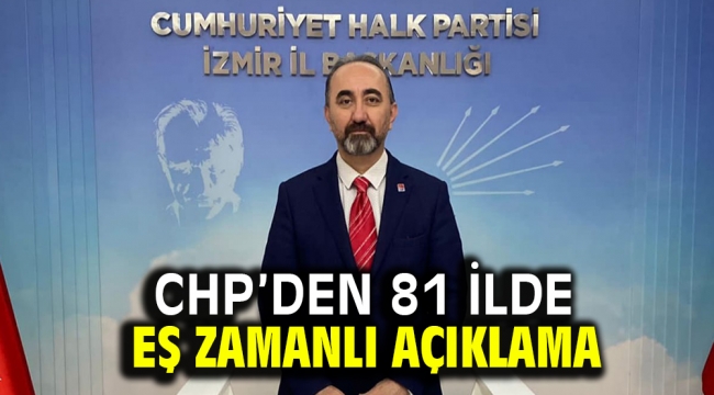 CHP'den 81 ilde eş zamanlı açıklama