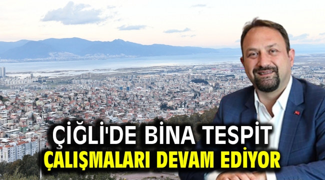 Çiğli'de Bina Tespit Çalışmaları Devam Ediyor