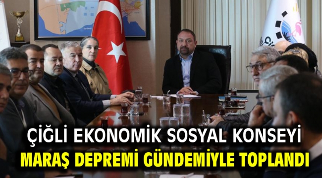 Çiğli Ekonomik Sosyal Konseyi Maraş depremi gündemiyle toplandı