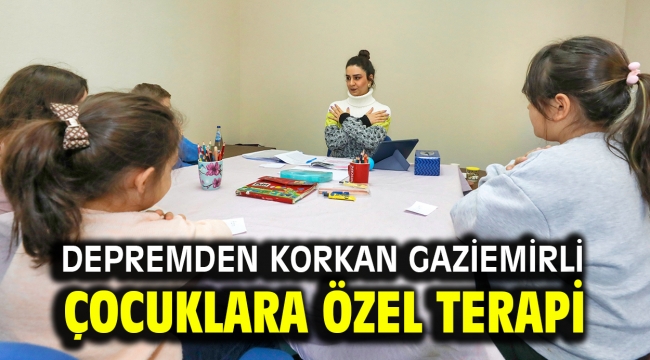 Depremden korkan Gaziemirli çocuklara özel terapi