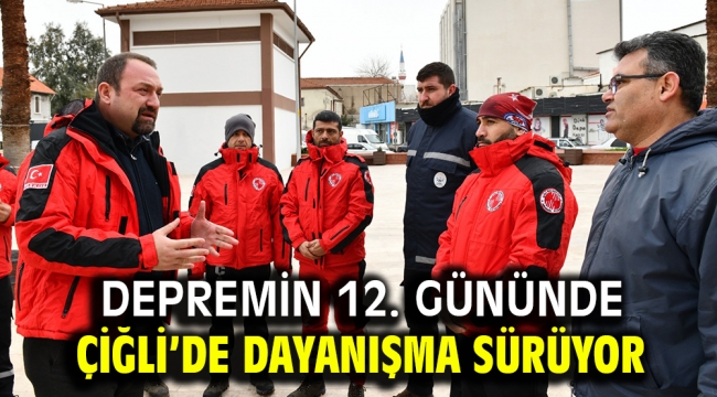 Depremin 12. Gününde Çiğli'de Dayanışma Sürüyor