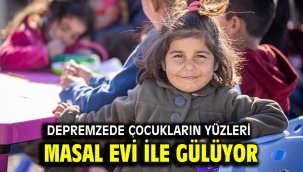 Depremzede çocukların yüzleri Masal Evi ile gülüyor