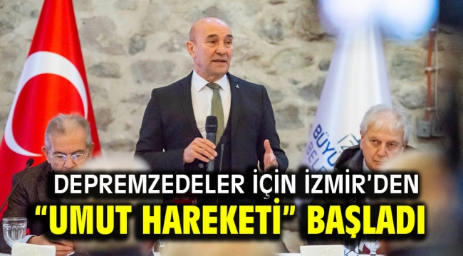 Depremzedeler için İzmir'den "Umut Hareketi" başladı