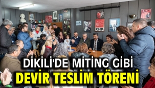 Dikili'de Miting Gibi Devir Teslim Töreni