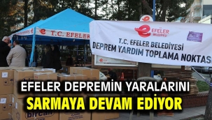 EFELER DEPREMİN YARALARINI SARMAYA DEVAM EDİYOR