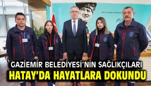 Gaziemir Belediyesi'nin sağlıkçıları Hatay'da hayatlara dokundu