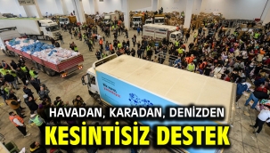 Havadan, karadan, denizden kesintisiz destek