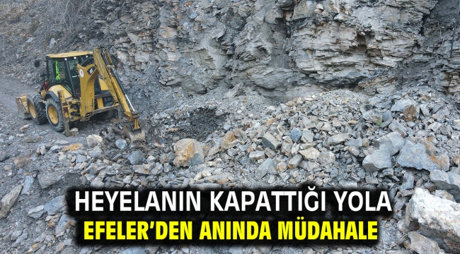 HEYELANIN KAPATTIĞI YOLA EFELER'DEN ANINDA MÜDAHALE