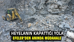 HEYELANIN KAPATTIĞI YOLA EFELER'DEN ANINDA MÜDAHALE