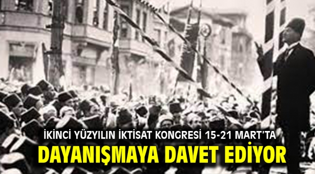 İkinci Yüzyılın İktisat Kongresi 15-21 Mart'ta dayanışmaya davet ediyor