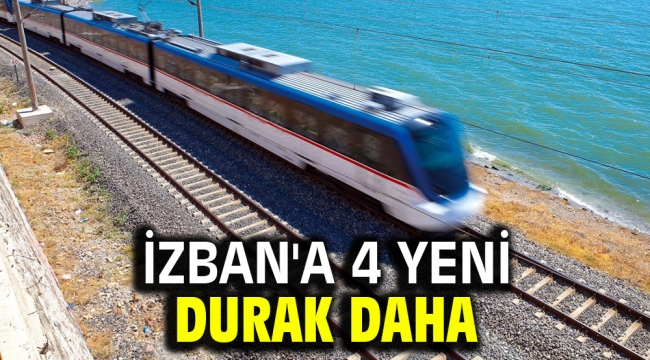 İZBAN'a 4 yeni durak daha